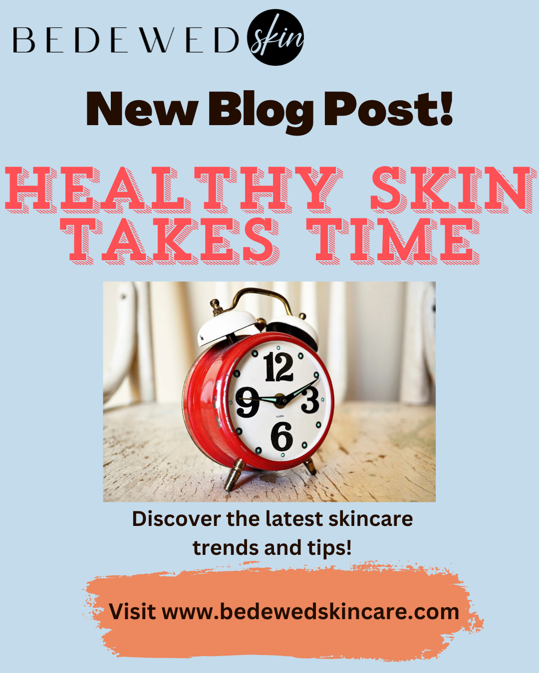 Healthy Skin Takes Time....But its worth it!